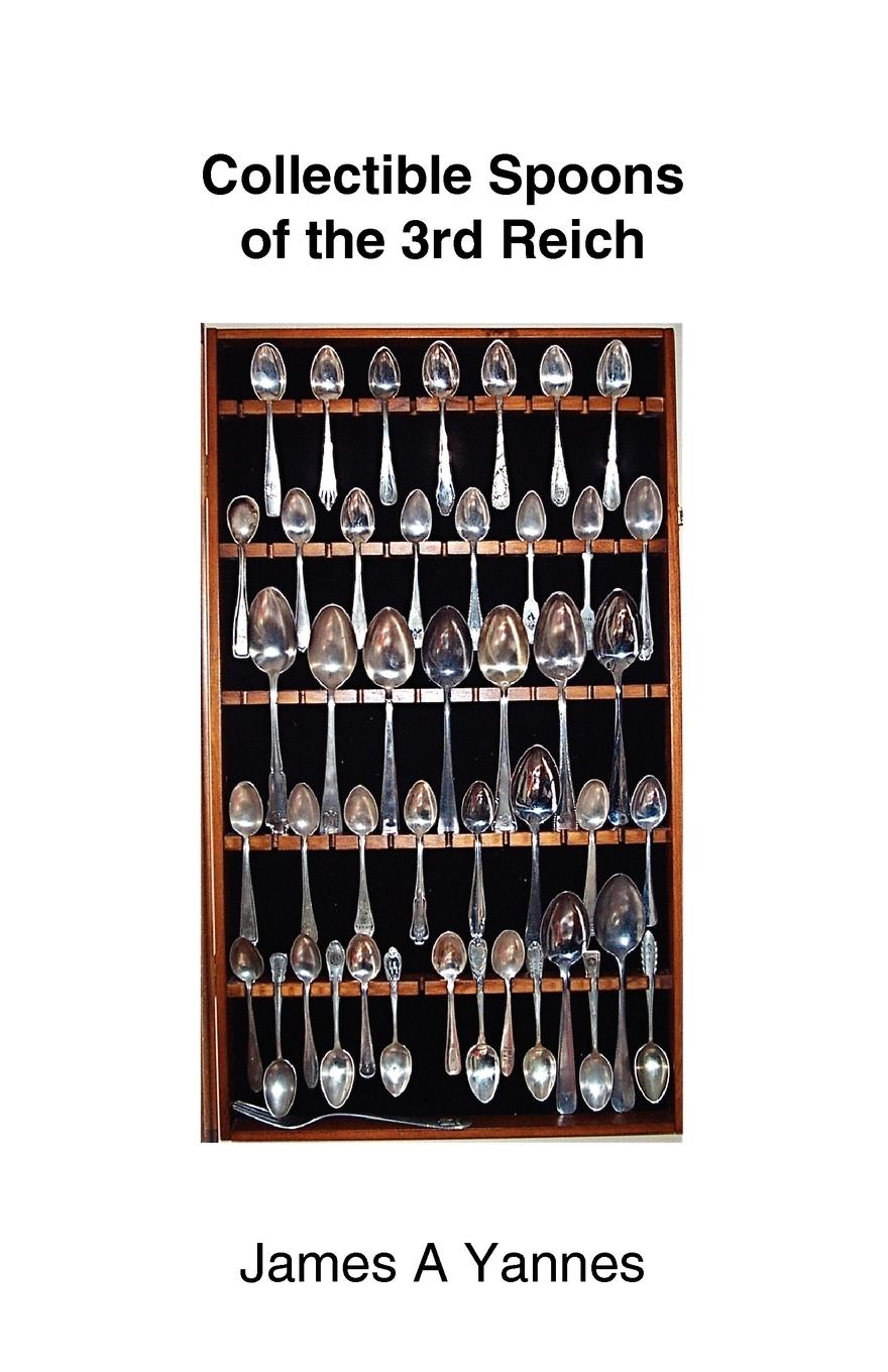 Cover: 9781425186951 | Collectible Spoons of the 3rd Reich | James A. Yannes | Taschenbuch