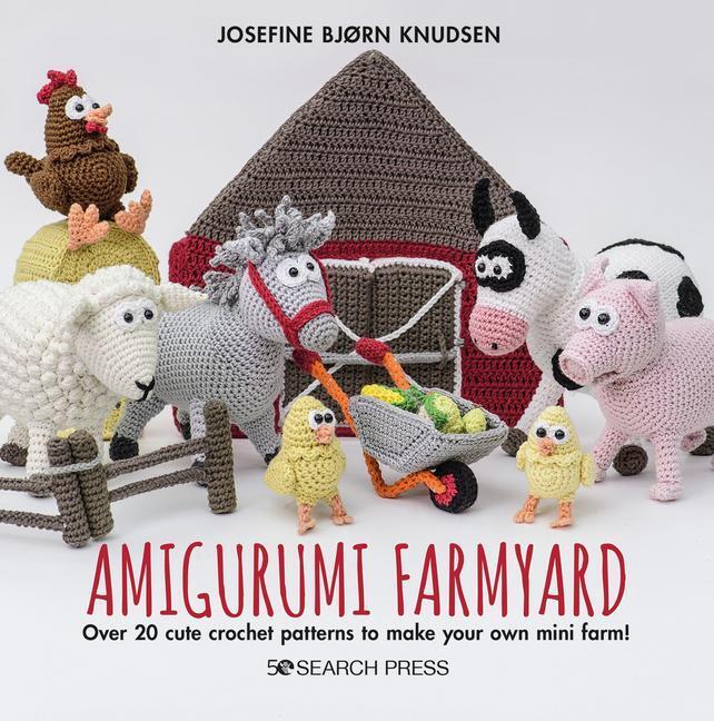 Cover: 9781800920118 | Amigurumi Farmyard: Over 20 Cute Crochet Patterns to Make Your Own...