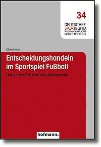 Cover: 9783778083345 | Entscheidungshandeln im Sportspiel Fussball | Oliver Höner | Buch