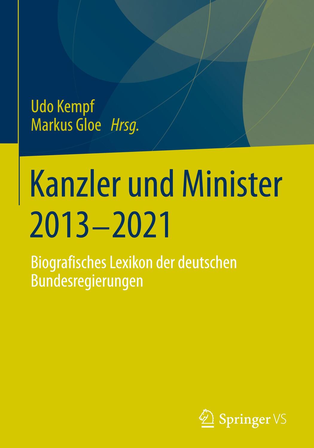 Cover: 9783658386689 | Kanzler und Minister 2013 - 2021 | Markus Gloe (u. a.) | Buch | XII