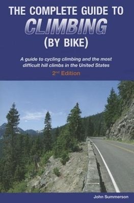 Cover: 9780979275142 | The Complete Guide to Climbing (by Bike): A Guide to Cycling...