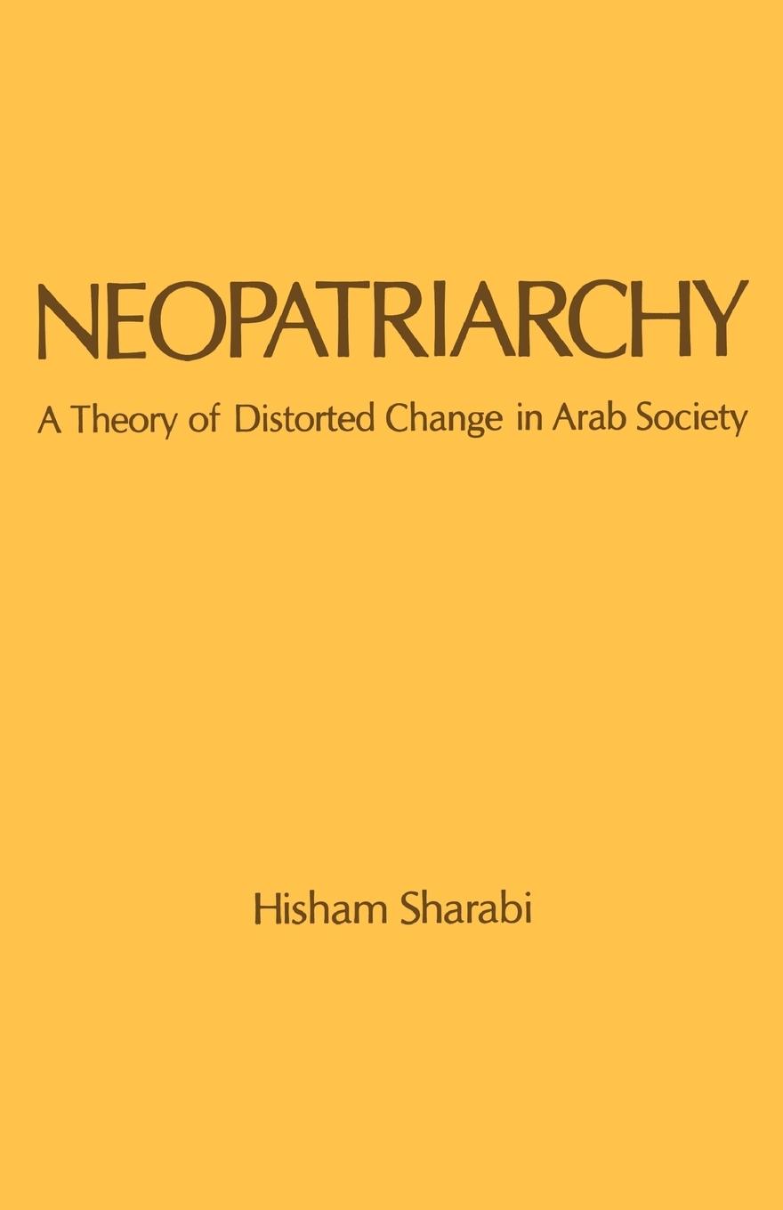 Cover: 9780195079135 | Neopatriarchy | A Theory of Distorted Change in Arab Society | Sharabi