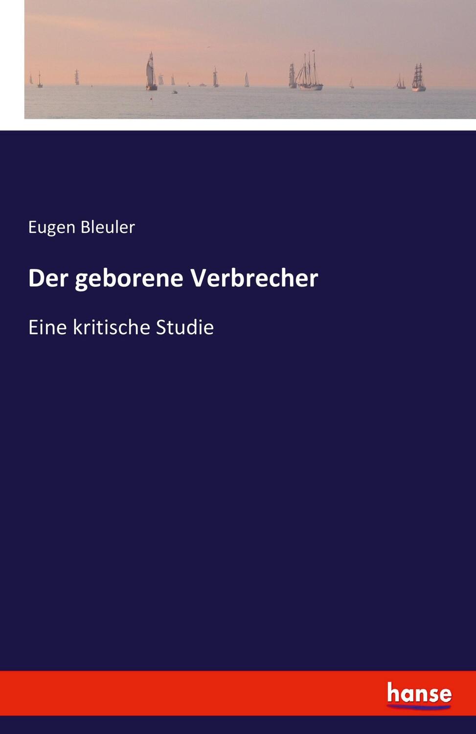 Cover: 9783741178443 | Der geborene Verbrecher | Eine kritische Studie | Eugen Bleuler | Buch