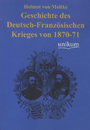 Cover: 9783845722290 | Geschichte des Deutsch-Französischen Krieges von 1870-71 | Moltke