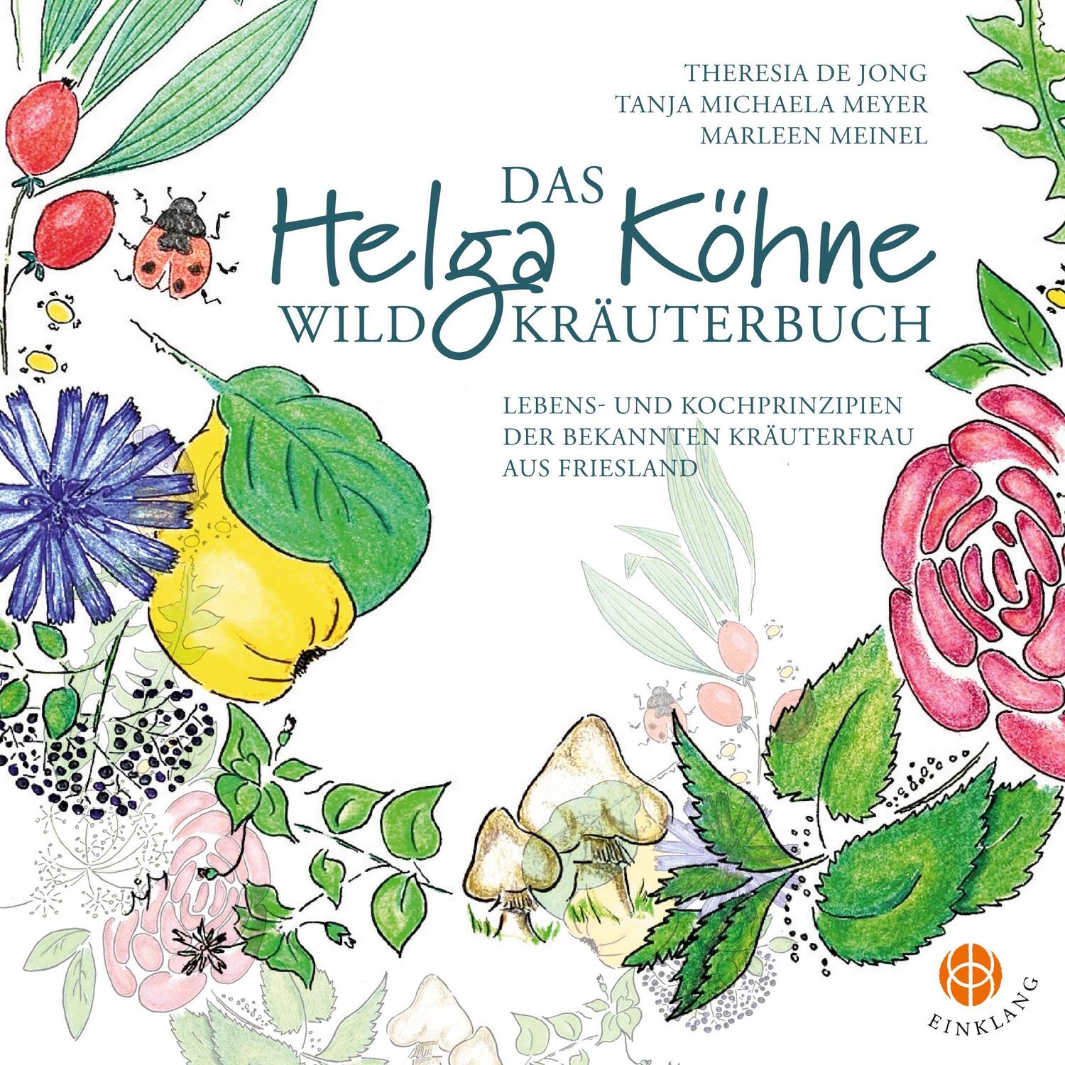 Cover: 9783946315339 | Das Helga Köhne Wildkräuterbuch | Theresia de Jong (u. a.) | Buch
