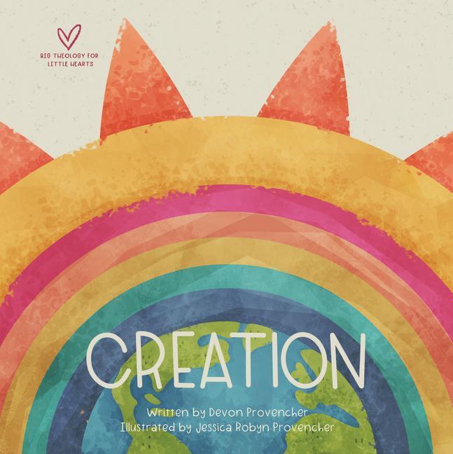 Cover: 9781433578854 | Creation | Devon Provencher | Buch | Big Theology for Little Hearts
