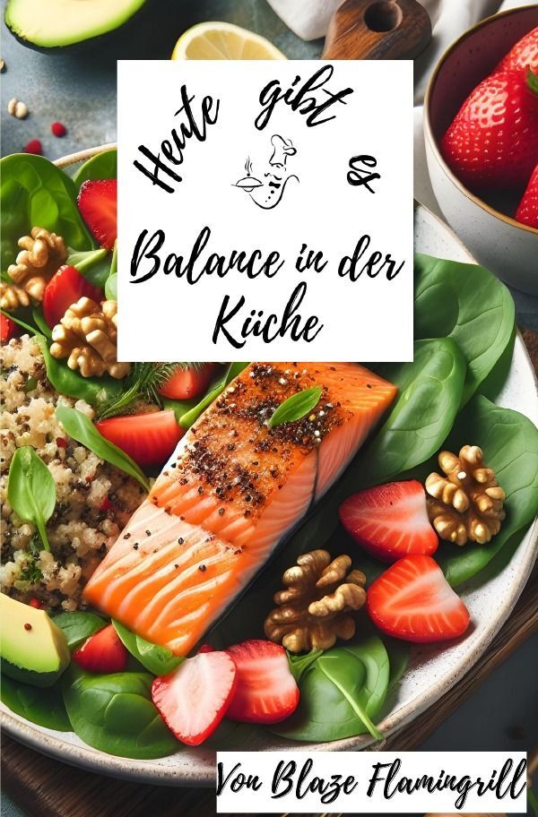 Cover: 9783758474514 | Heute gibt es - Balance in der Küche | Blaze Flamingrill | Taschenbuch