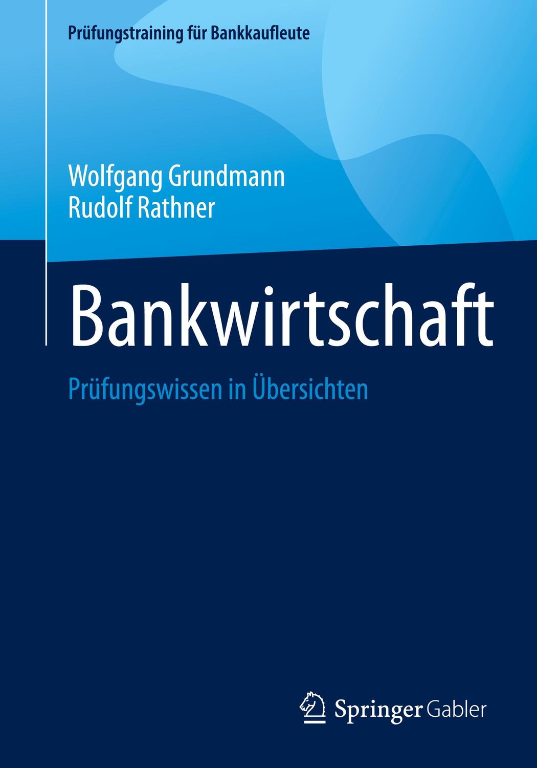 Cover: 9783658393397 | Bankwirtschaft | Prüfungswissen in Übersichten | Rathner (u. a.)