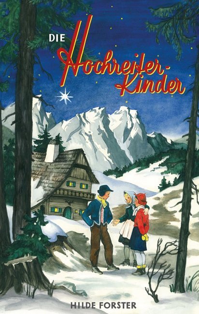 Cover: 9783700444022 | Die Hochreiter-Kinder | Hilde Forster | Buch | Deutsch | 2018