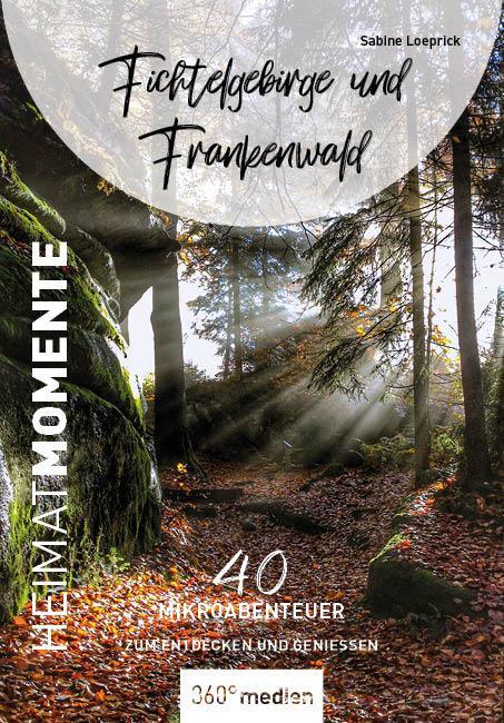 Cover: 9783968552583 | Fichtelgebirge und Frankenwald - HeimatMomente | Sabine Loeprick