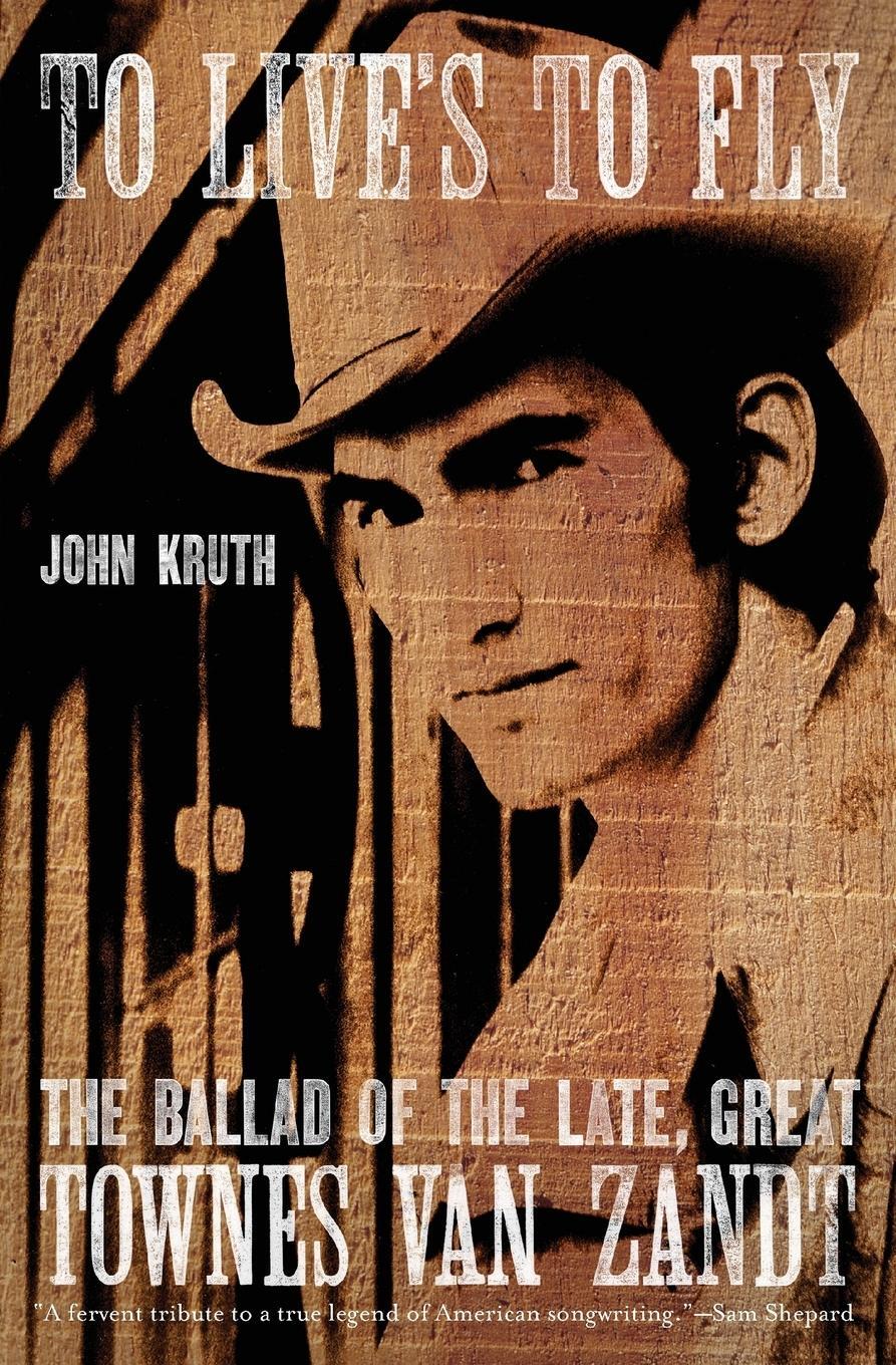 Cover: 9780306816048 | To Live's to Fly | The Ballad of the Late, Great Townes Van Zandt