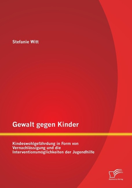 Cover: 9783958509900 | Gewalt gegen Kinder: Kindeswohlgefährdung in Form von...