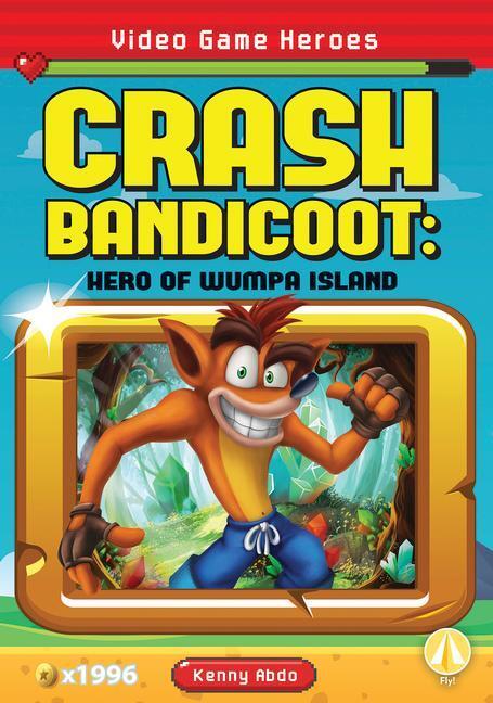Cover: 9781644947371 | Crash Bandicoot: Hero of Wumpa Island | Kenny Abdo | Taschenbuch