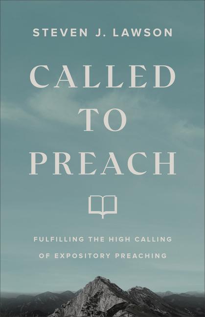 Cover: 9780801094866 | Called to Preach: Fulfilling the High Calling of Expository Preaching