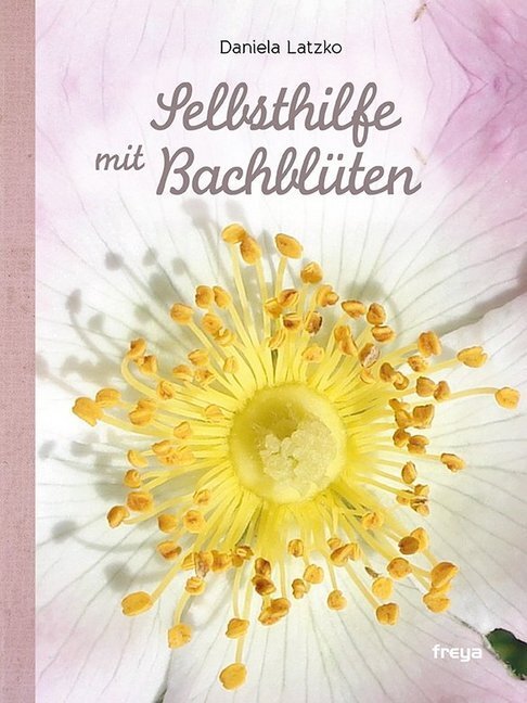 Cover: 9783990252130 | Selbsthilfe mit Bachblüten | Daniela Latzko | Buch | 120 S. | Deutsch