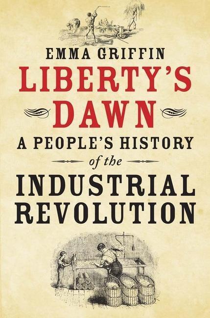 Cover: 9780300205251 | Liberty's Dawn | A People's History of the Industrial Revolution