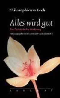 Cover: 9783552073951 | Alles wird gut | Zur Dialektik der Hoffnung (Philosophicum Lech 26)