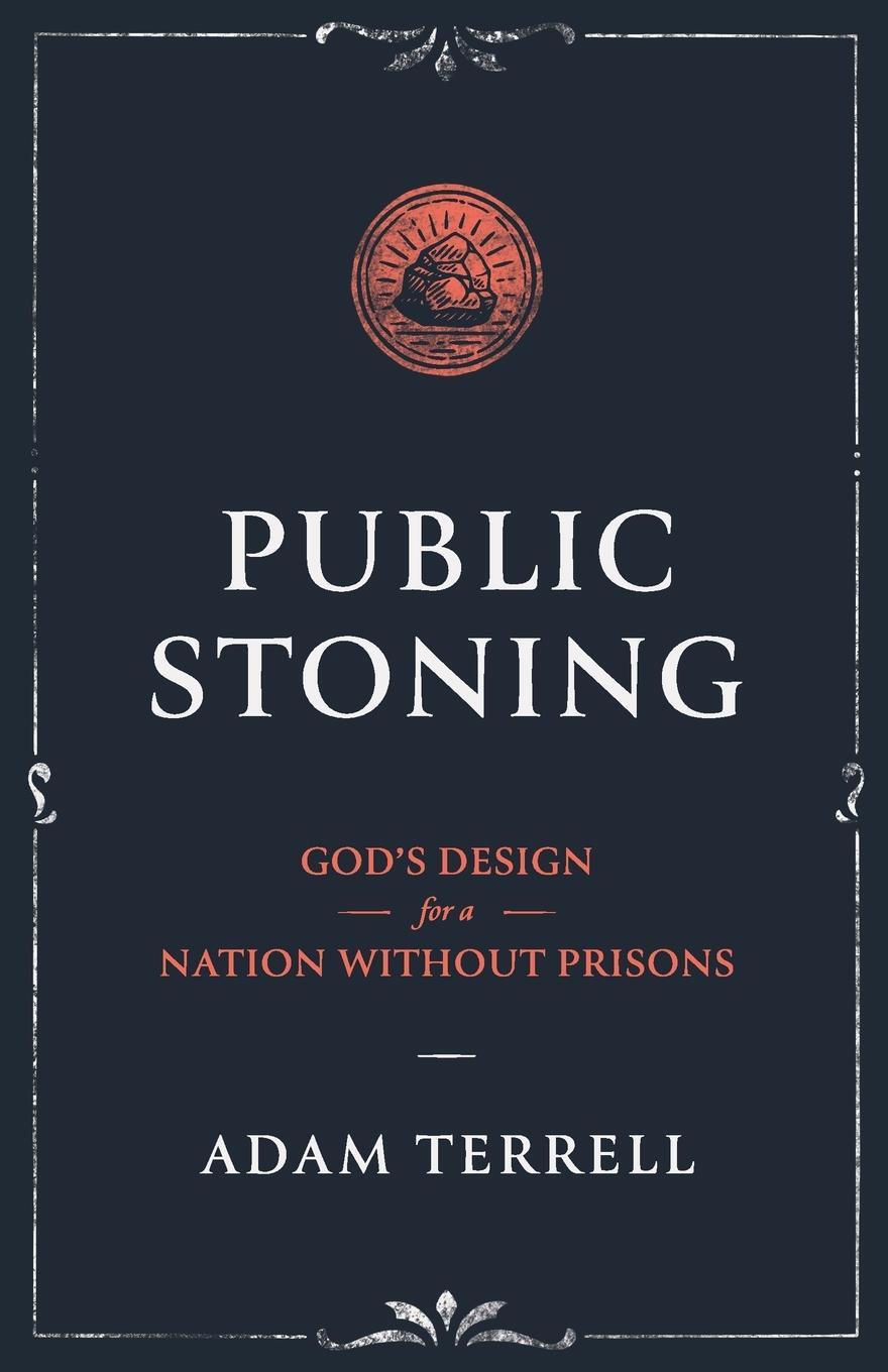 Cover: 9798987825105 | Public Stoning | God's Design for a Nation Without Prisons | Terrell