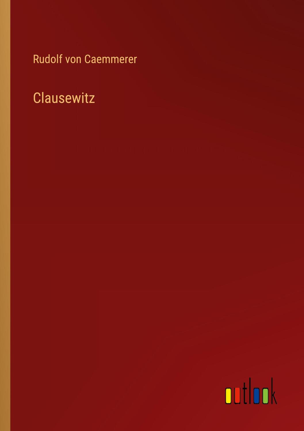 Cover: 9783368614584 | Clausewitz | Rudolf Von Caemmerer | Taschenbuch | Paperback | 136 S.