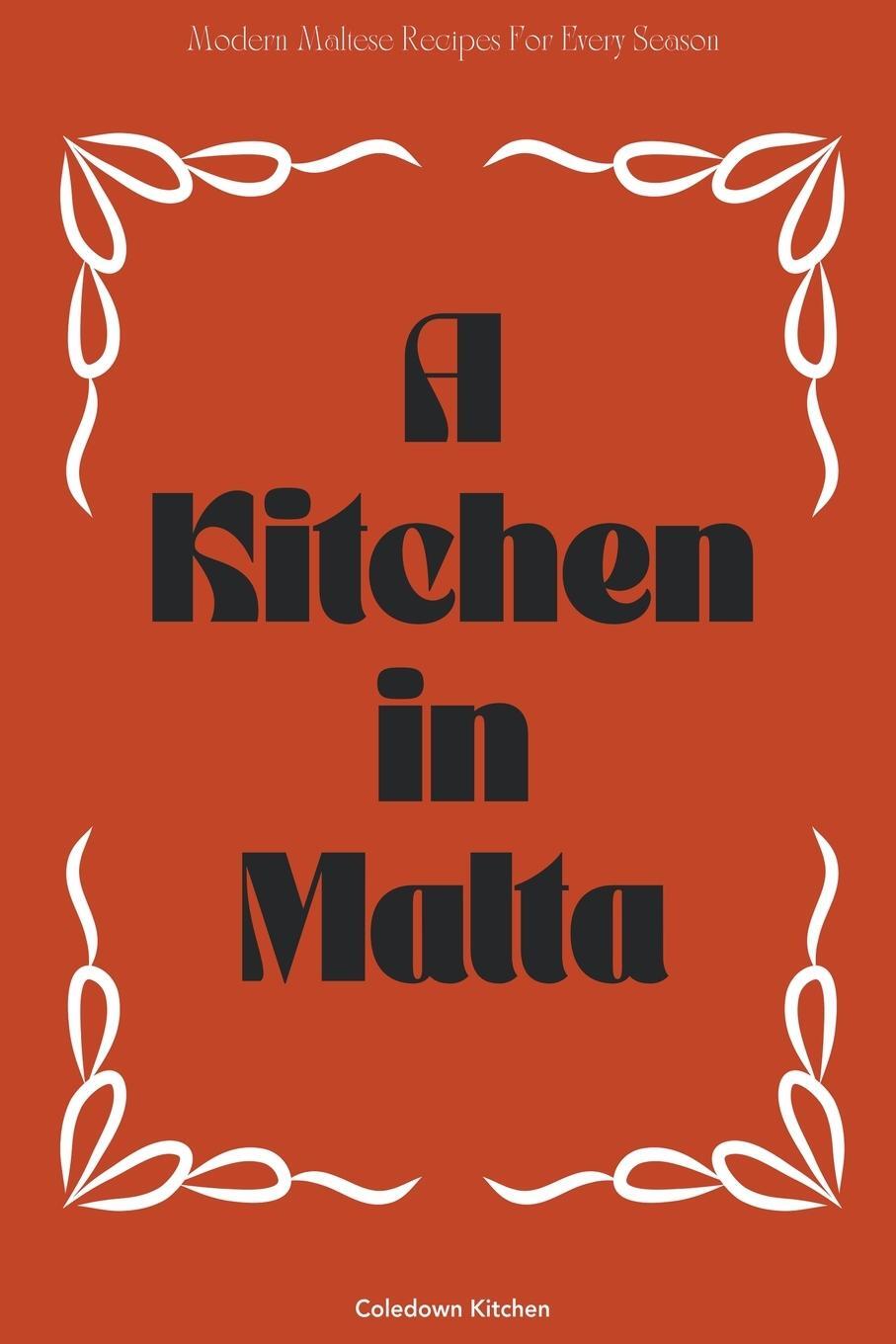 Cover: 9798224001262 | A Kitchen in Malta | Modern Maltese Recipes For Every Season | Kitchen