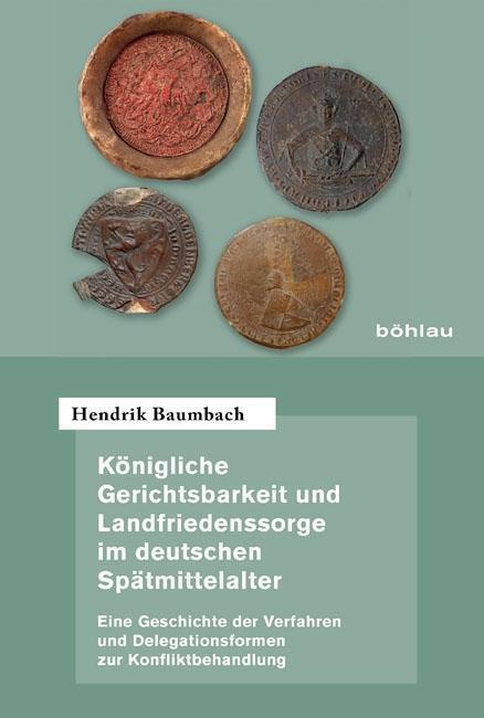 Cover: 9783412507282 | Königliche Gerichtsbarkeit und Landfriedenssorge im deutschen...