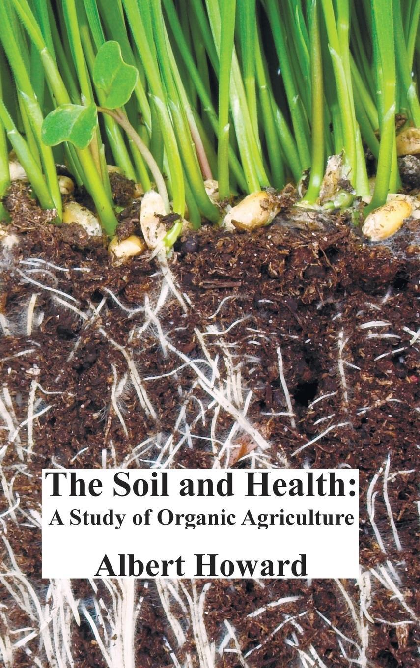 Cover: 9781781396605 | The Soil and Health | A Study of Organic Agriculture | Albert Howard