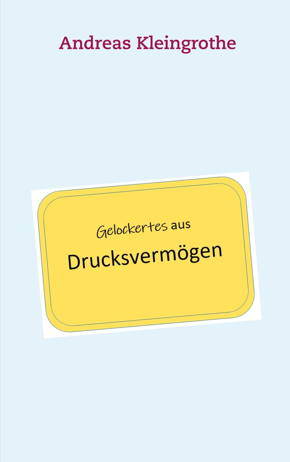 Cover: 9783754301364 | Gelockertes aus Drucksvermögen | Andreas Kleingrothe | Taschenbuch