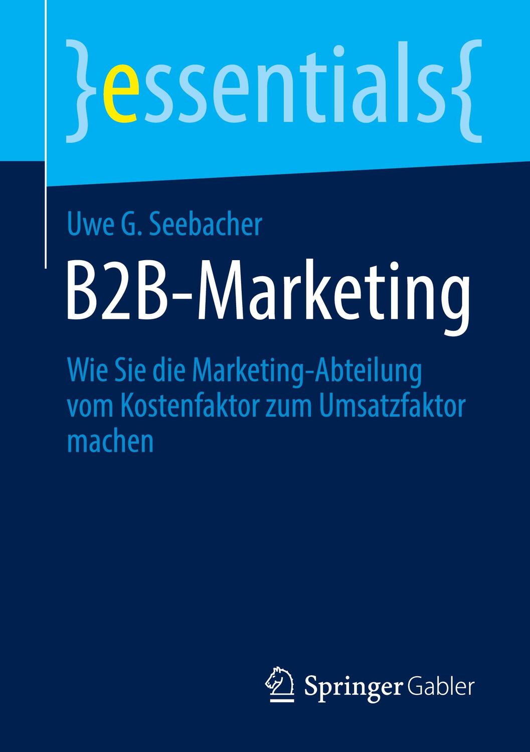 Cover: 9783658309701 | B2B-Marketing | Uwe G. Seebacher | Taschenbuch | Springer Gabler