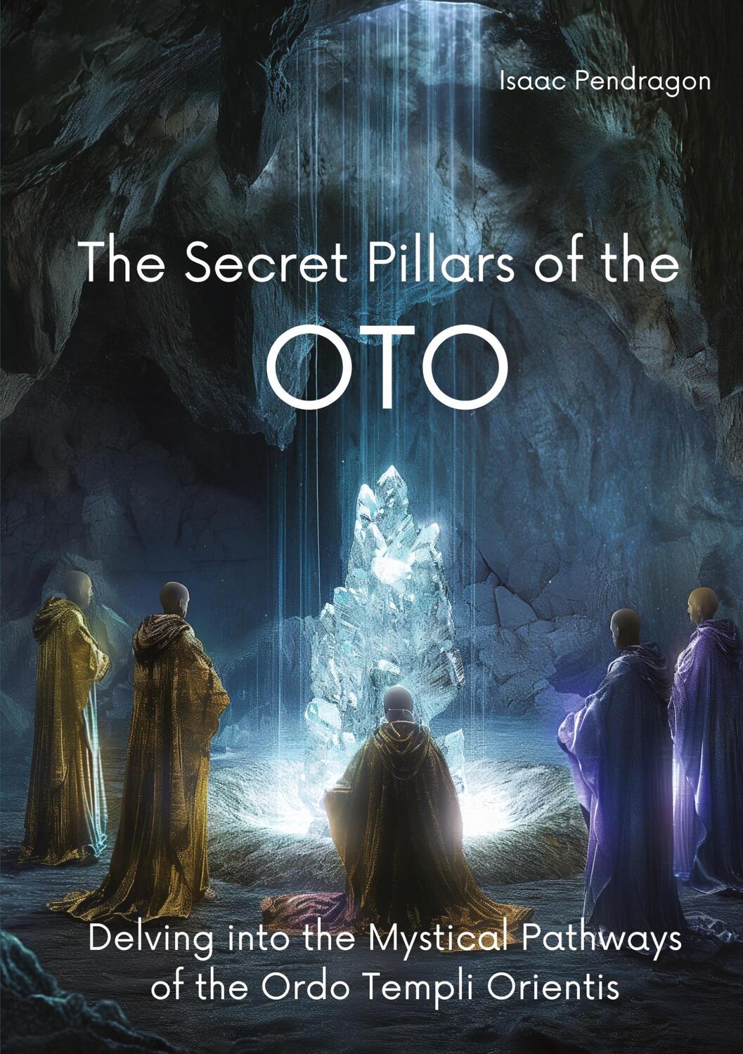 Cover: 9783384152855 | The Secret Pillars of the OTO | Isaac Pendragon | Taschenbuch | 2024