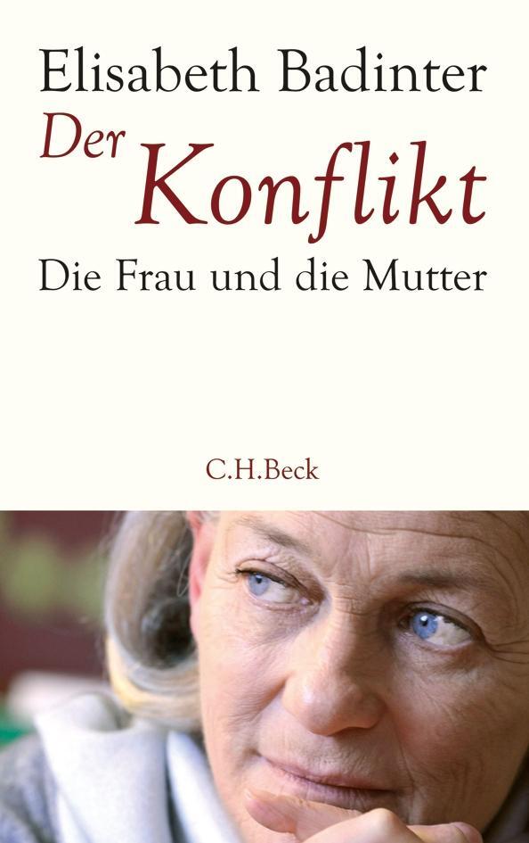 Cover: 9783406608018 | Der Konflikt | Die Frau und die Mutter | Elisabeth Badinter | Buch