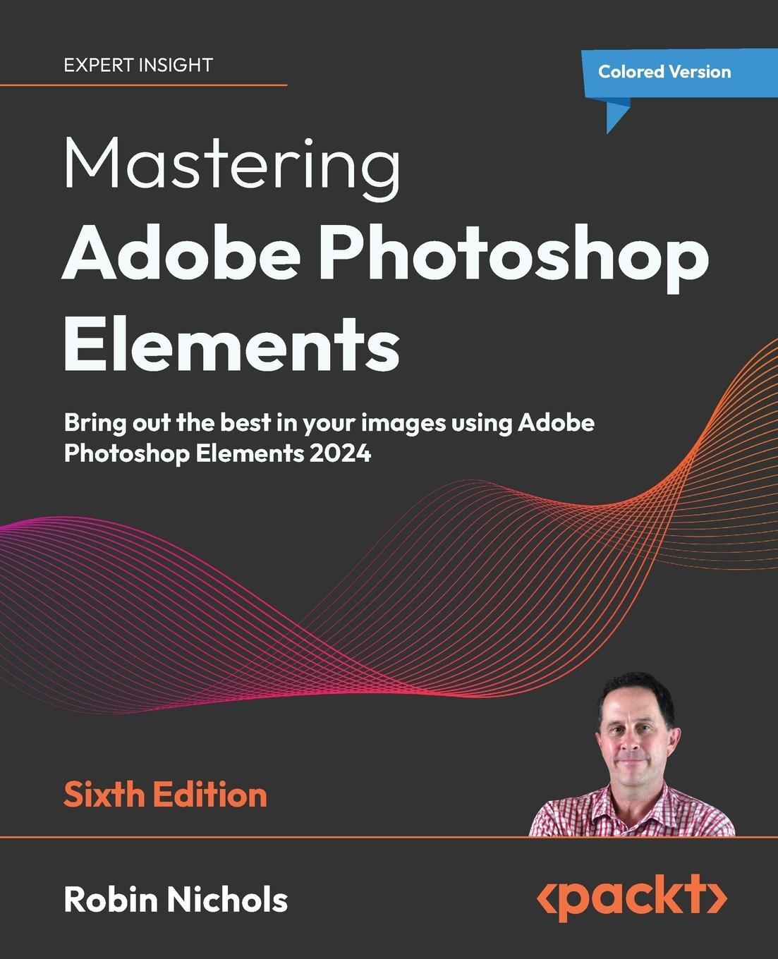 Cover: 9781835469385 | Mastering Adobe Photoshop Elements - Sixth Edition | Robin Nichols
