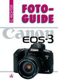 Cover: 9783889551146 | Canon EOS-3 | Foto-Guide, FotoGuide | FotoGuide | vfv Verlag