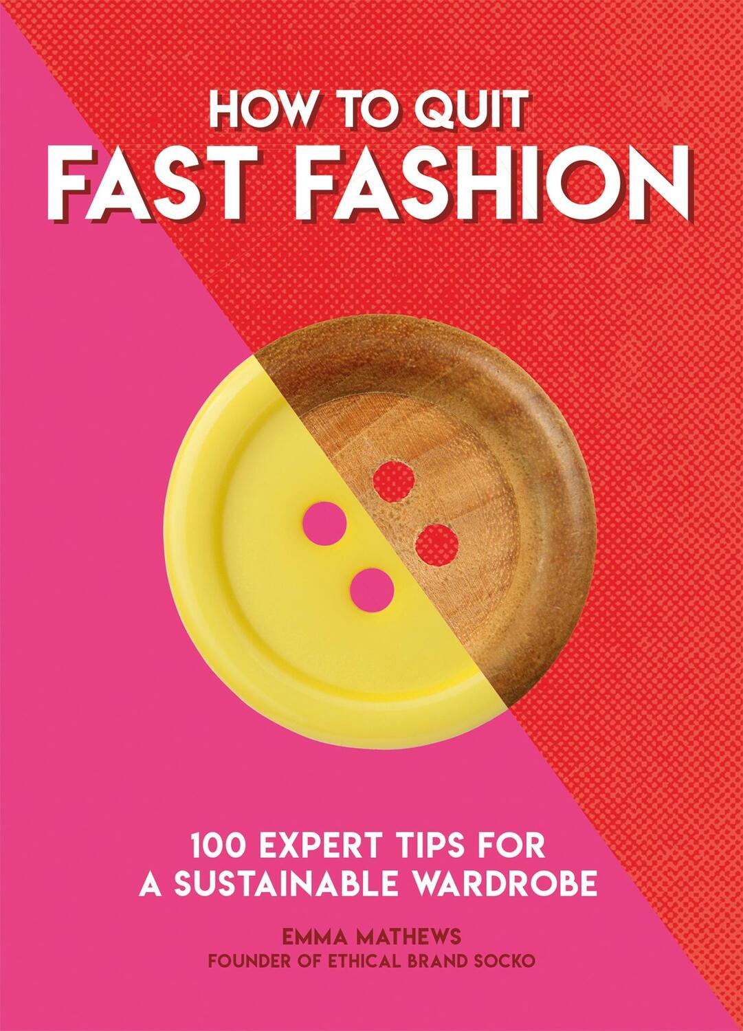 Cover: 9781787395060 | How to Quit Fast Fashion | 100 Expert Tips for a Sustainable Wardrobe