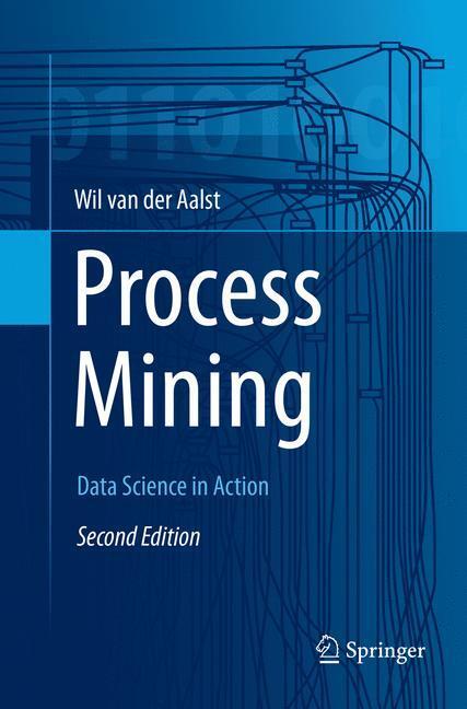 Cover: 9783662570418 | Process Mining | Data Science in Action | Wil M. P. van der Aalst