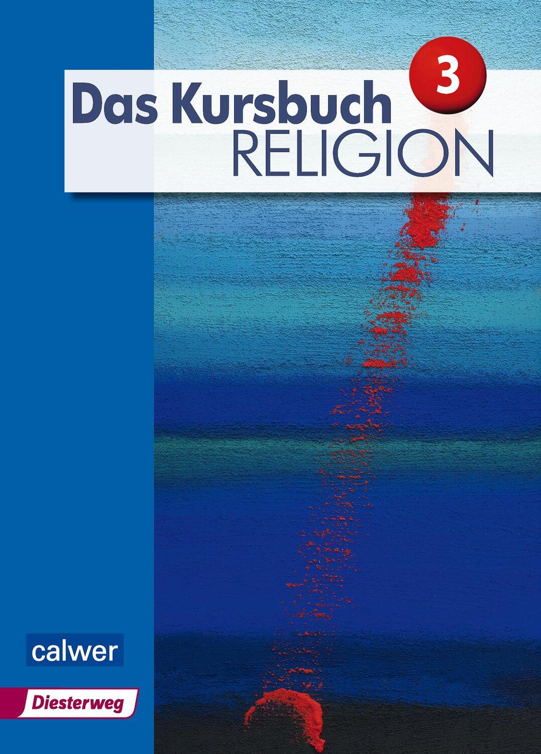 Cover: 9783766843289 | Das Kursbuch Religion 3 "Neuausgabe" | Heidrun Dierk (u. a.) | Buch