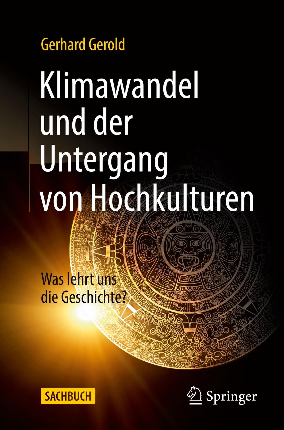 Cover: 9783662638903 | Klimawandel und der Untergang von Hochkulturen | Gerhard Gerold | Buch