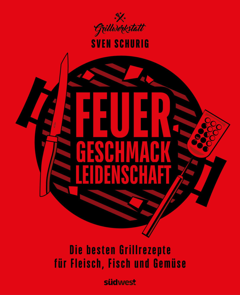 Cover: 9783517101088 | Feuer. Geschmack. Leidenschaft. | Sven Schurig | Buch | 176 S. | 2022