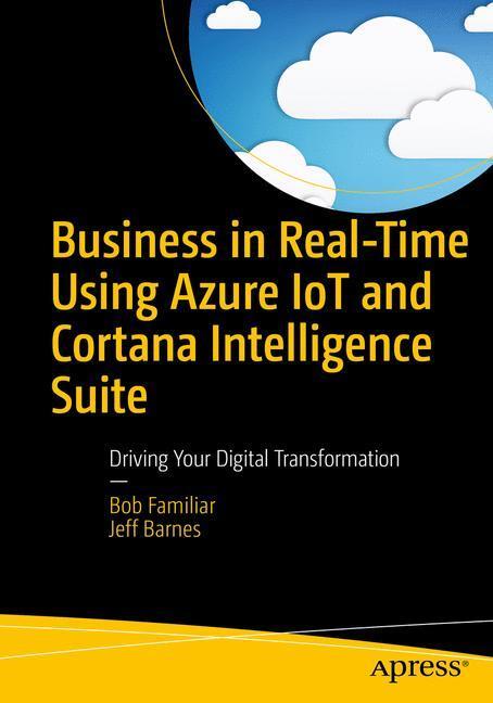 Cover: 9781484226490 | Business in Real-Time Using Azure IoT and Cortana Intelligence Suite