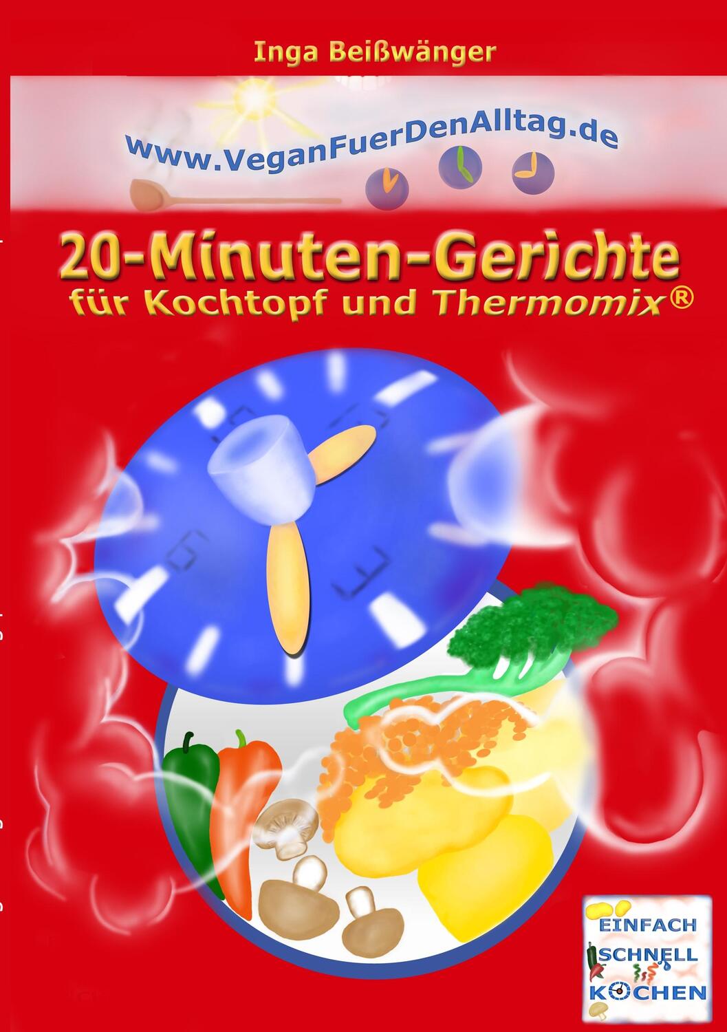 Cover: 9783743137219 | Vegan für den Alltag | 20-Minuten-Gerichte für Kochtopf und Thermomix®