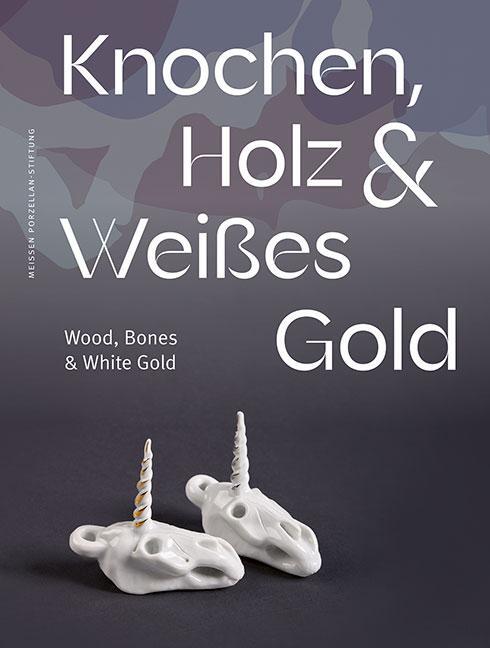 Cover: 9783954988150 | Knochen, Holz und Weißes Gold | Meissen Porzellan-Stiftung | Buch