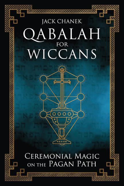 Cover: 9780738768663 | Qabalah for Wiccans | Ceremonial Magic on the Pagan Path | Jack Chanek