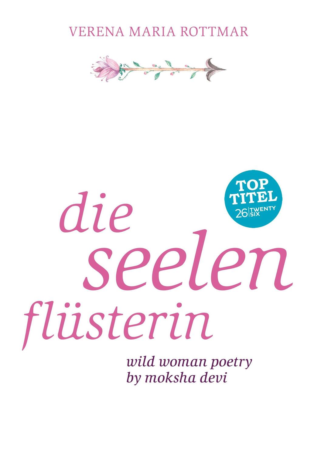 Cover: 9783740714284 | Die Seelenflüsterin | Wild Woman Poetry by Moksha Devi | Rottmar