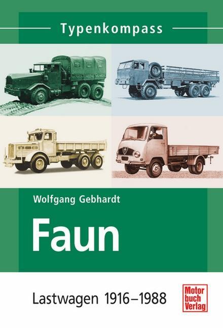 Cover: 9783613026858 | Typenkompass Faun | Lastwagen 1916 - 1988 | Wolfgang H. Gebhardt