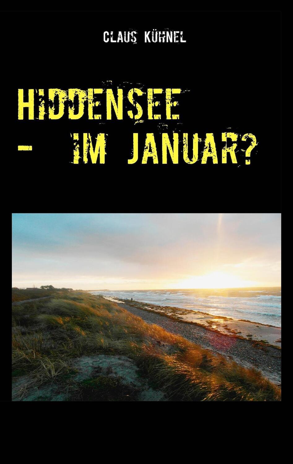 Cover: 9783907857403 | Hiddensee - Im Januar? | Claus Kühnel | Taschenbuch | Paperback | 2019