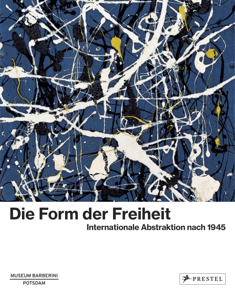 Cover: 9783791379470 | Die Form der Freiheit | Internationale Abstraktion nach 1945 | Buch