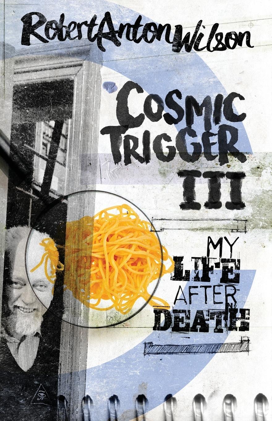 Cover: 9780998713472 | Cosmic Trigger III | My Life After Death | Robert Anton Wilson | Buch