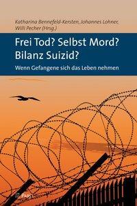 Cover: 9783958530027 | Frei Tod? Selbst Mord? Bilanz Suizid? | Bennefeld-Kersten (u. a.)