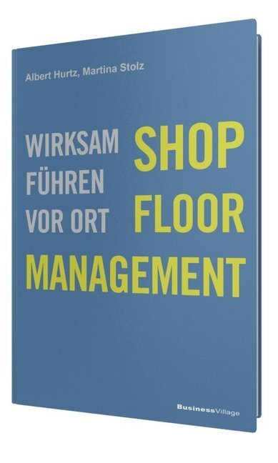 Cover: 9783869802091 | Shop-Floor-Management | Wirksam führen vor Ort | Albert Hurtz (u. a.)