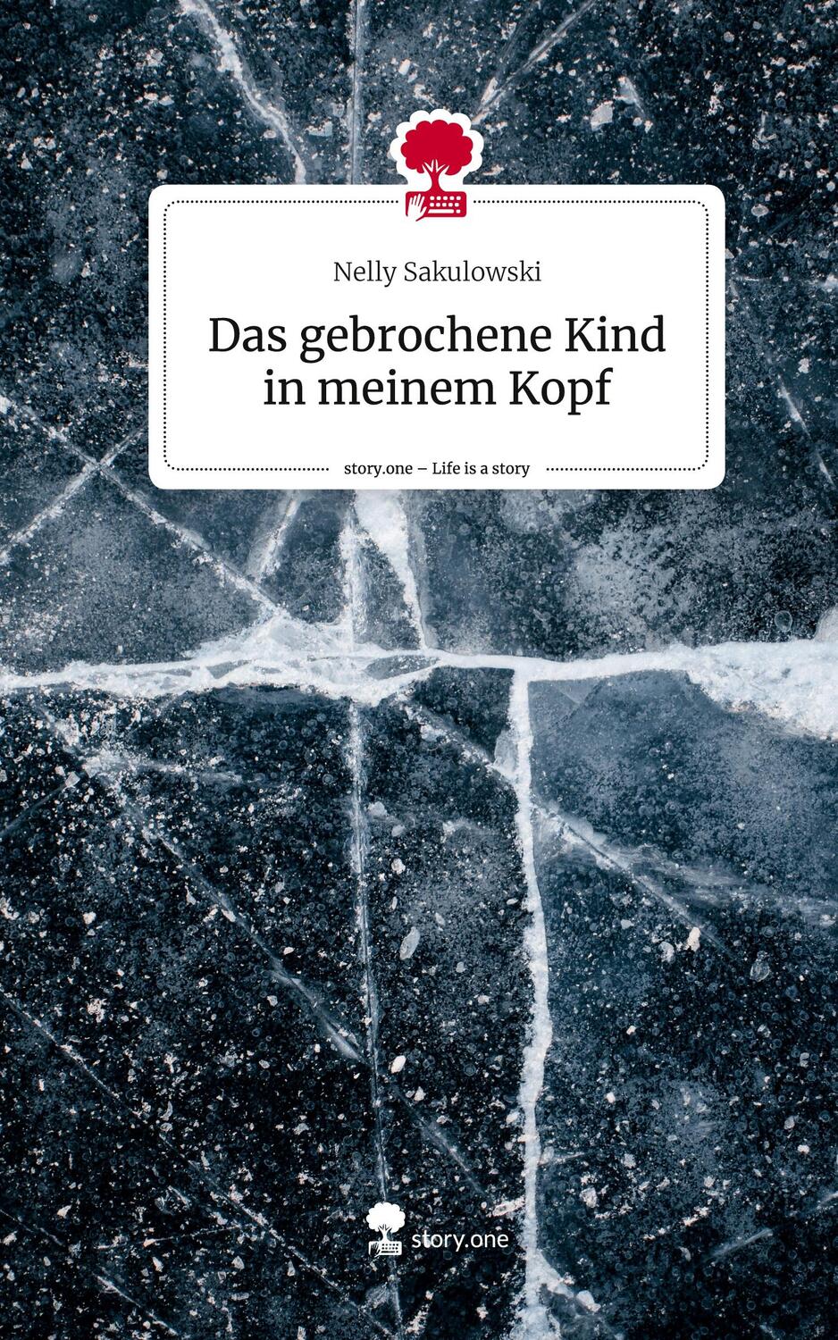 Cover: 9783711552624 | Das gebrochene Kind in meinem Kopf. Life is a Story - story.one | Buch