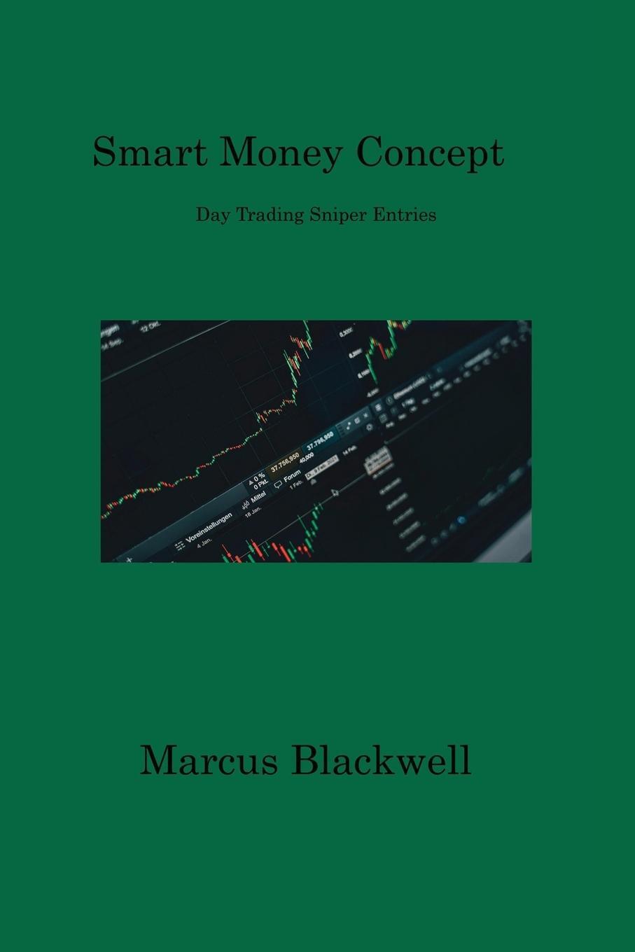 Cover: 9781806317615 | Smart Money Concept | Day Trading Sniper Entries | Marcus Blackwell